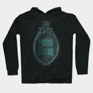 Foolish Mortals Hoodie